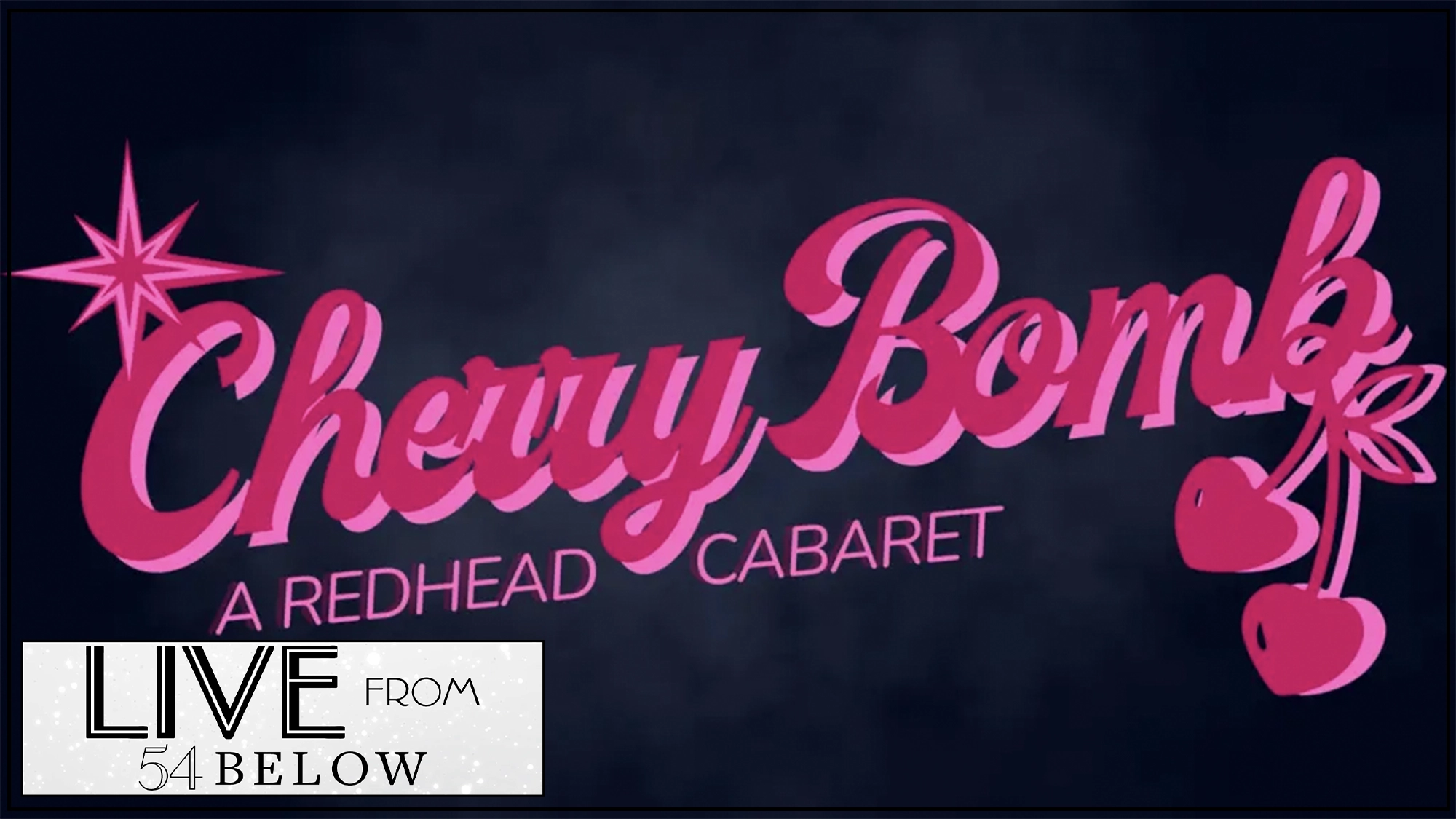 Pink script reads “Cherry Bomb” with a star and cherries graphic; smaller text says “A Redhead Cabaret.” At the bottom left, “LIVE FROM 54 BELOW” appears in bold black and white on a light background. The overall background is dark and smoky.