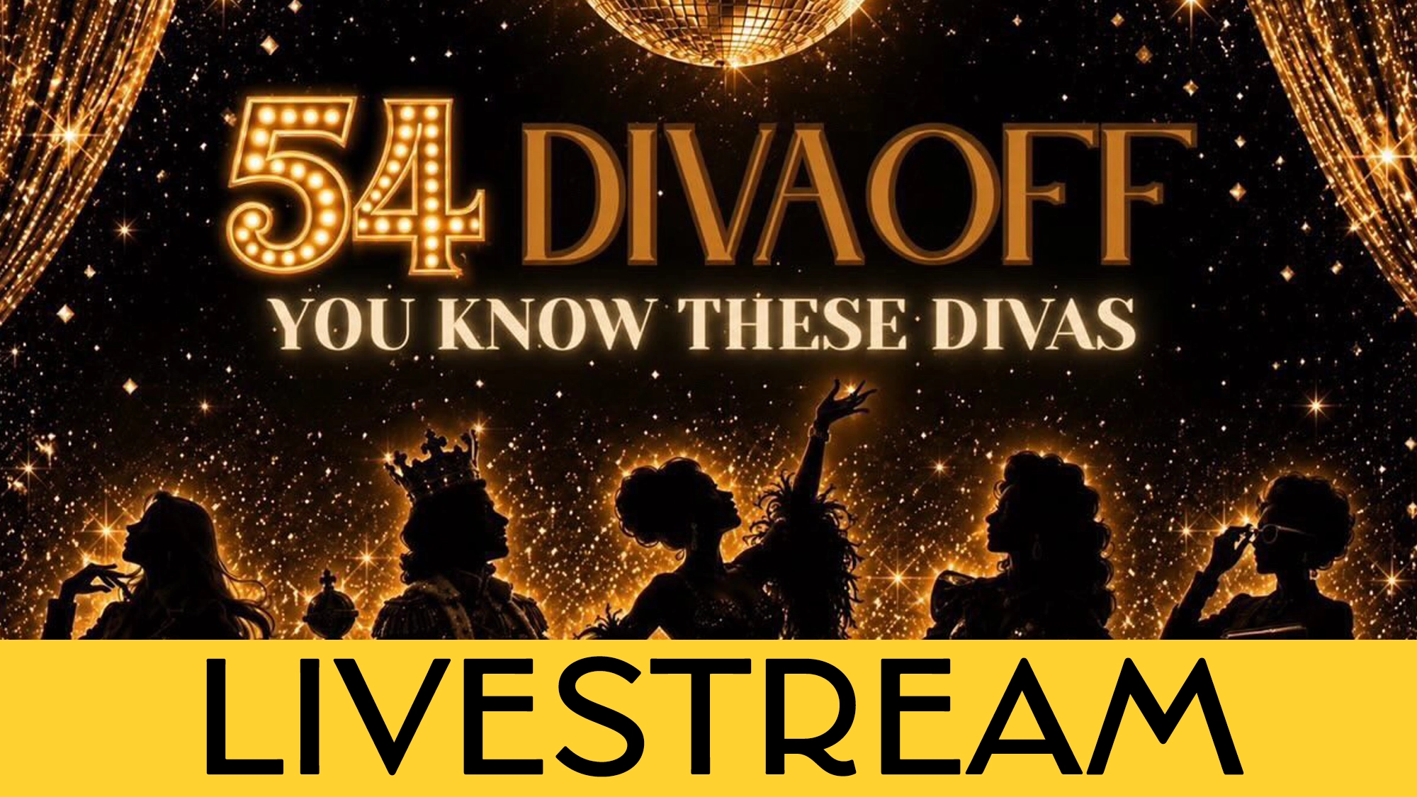 Golden silhouettes of five performers under a disco ball, with sparkling drapes framing the scene. Bold text reads “54 DIVAS OFF – YOU KNOW THESE DIVAS.” A bright yellow banner at the bottom says “LIVESTREAM” in large, black capital letters, setting the stage for an unforgettable Diva Off event.