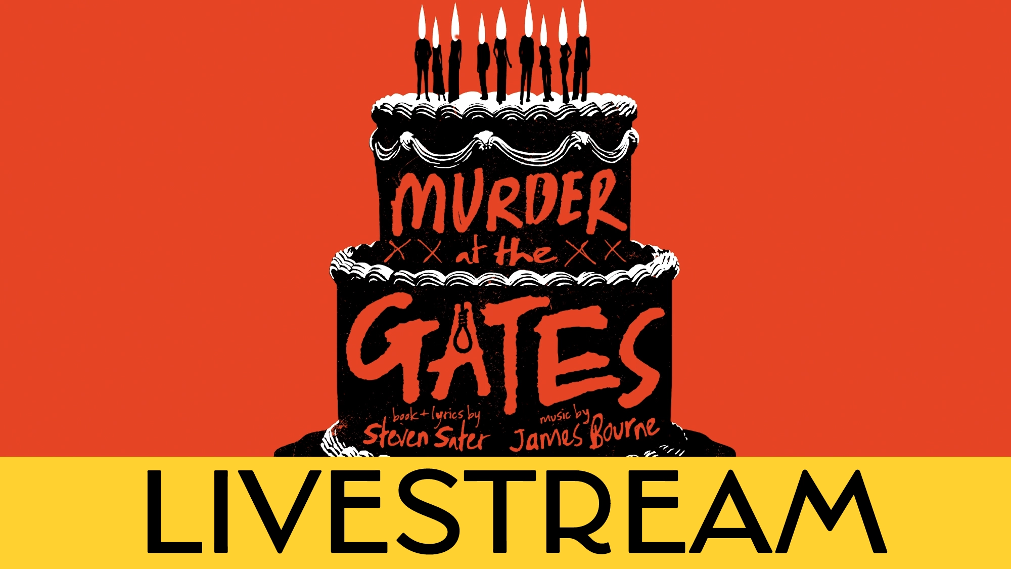 A stylized black cake with candles forms the center. Text on the cake reads “Murder at the Gates,” with credits to Steven Sater and James Bourne. The background is red, with “LIVESTREAM” in bold yellow and black at the bottom.