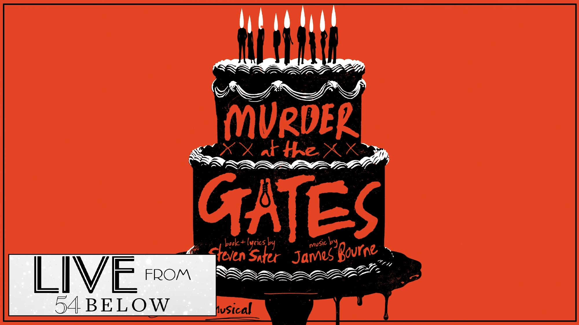 Murder at the Gates show page A black cake with bloody candles and dripping icing sits on a bright red background. “Murder at the Gates” is written on the cake in orange, with credits for Steven Sater and James Bourne. A “Live from 54 Below” label is at the bottom left.