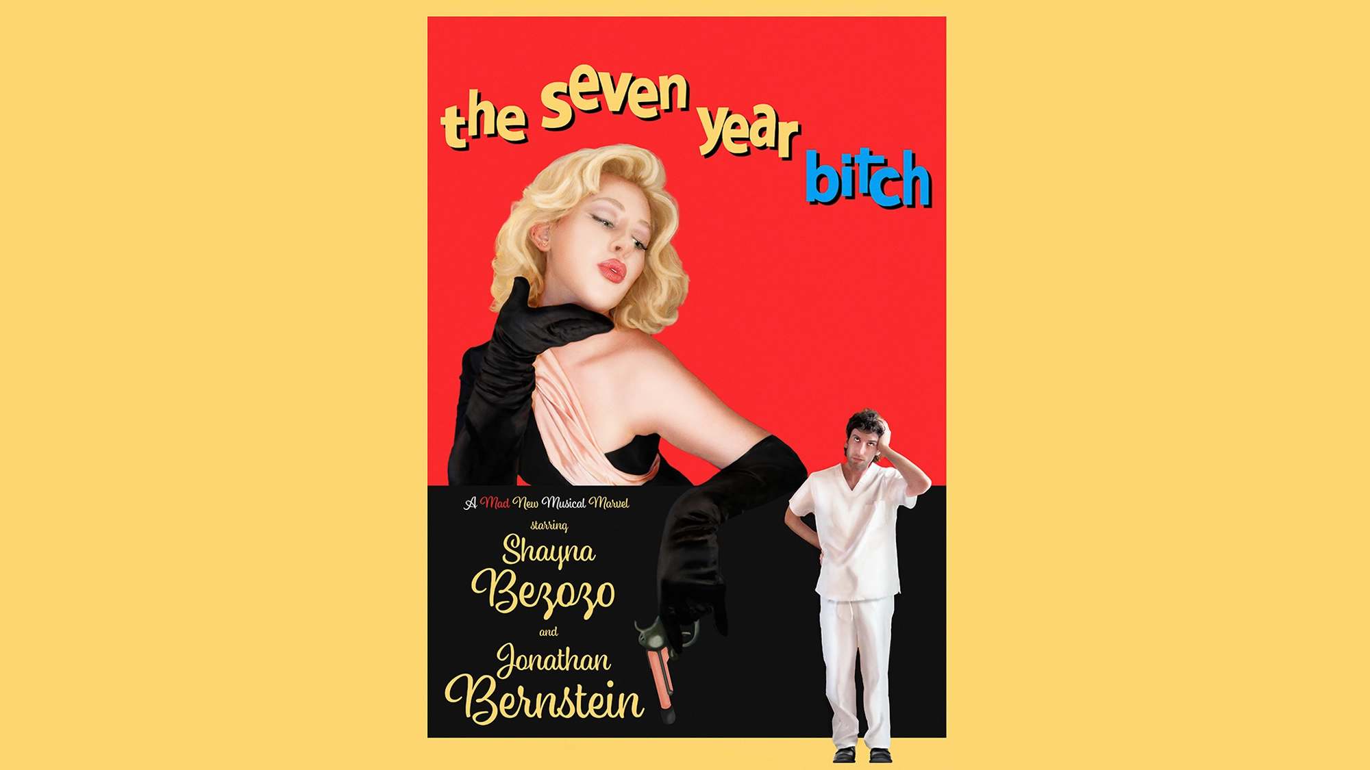 A poster shows a glamorous blonde woman in a black dress and gloves posing against a red background. The title, “the sEVen year bitch,” appears in playful fonts. Below, a man in white looks at her. Text lists “Shayna Bezoso,” “Jonathan Bernstein,” and “Payton Daly.” Bold letters across the bottom announce: “From the creators of Litusical the Musical.