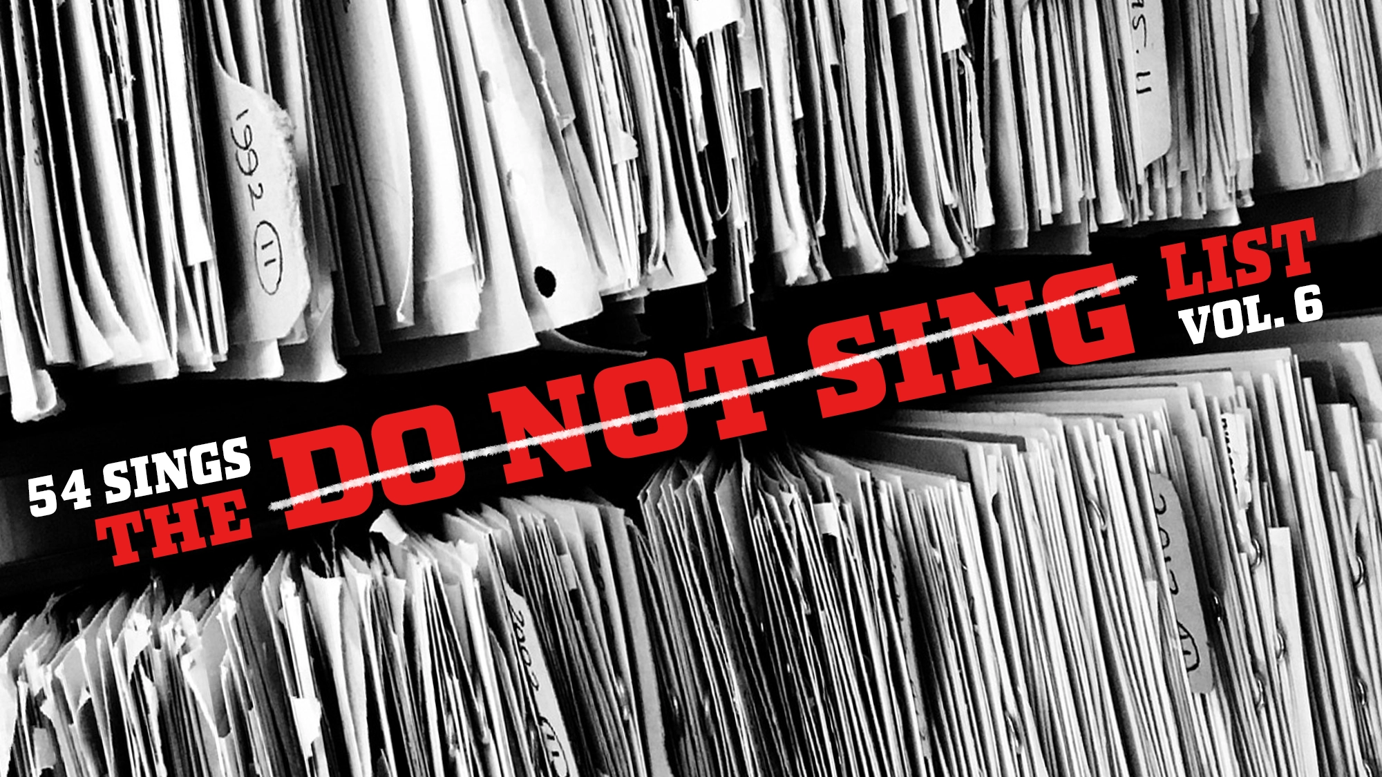Rows of stacked file folders with visible labels fill the background, evoking a sense of archival importance. Bold red and white text overlays read: “54 Sings THE DO NOT SING LIST VOL. 6.” The overall tone is serious and in keeping with the gravity of Volume 6 of the Do Not Sing List.
