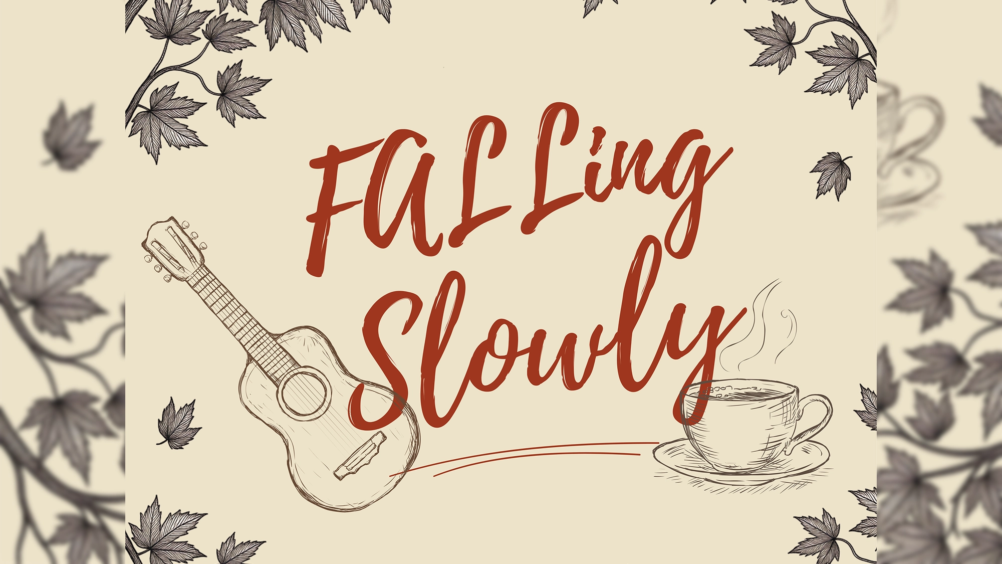 Handwritten text “FALLing Slowly” in red, echoing the serene mood of “Falling Slowly,” is surrounded by black-and-white autumn leaf drawings. At the bottom left sits an acoustic guitar; at the right, a steaming teacup. Cream background with a decorative leaf border.