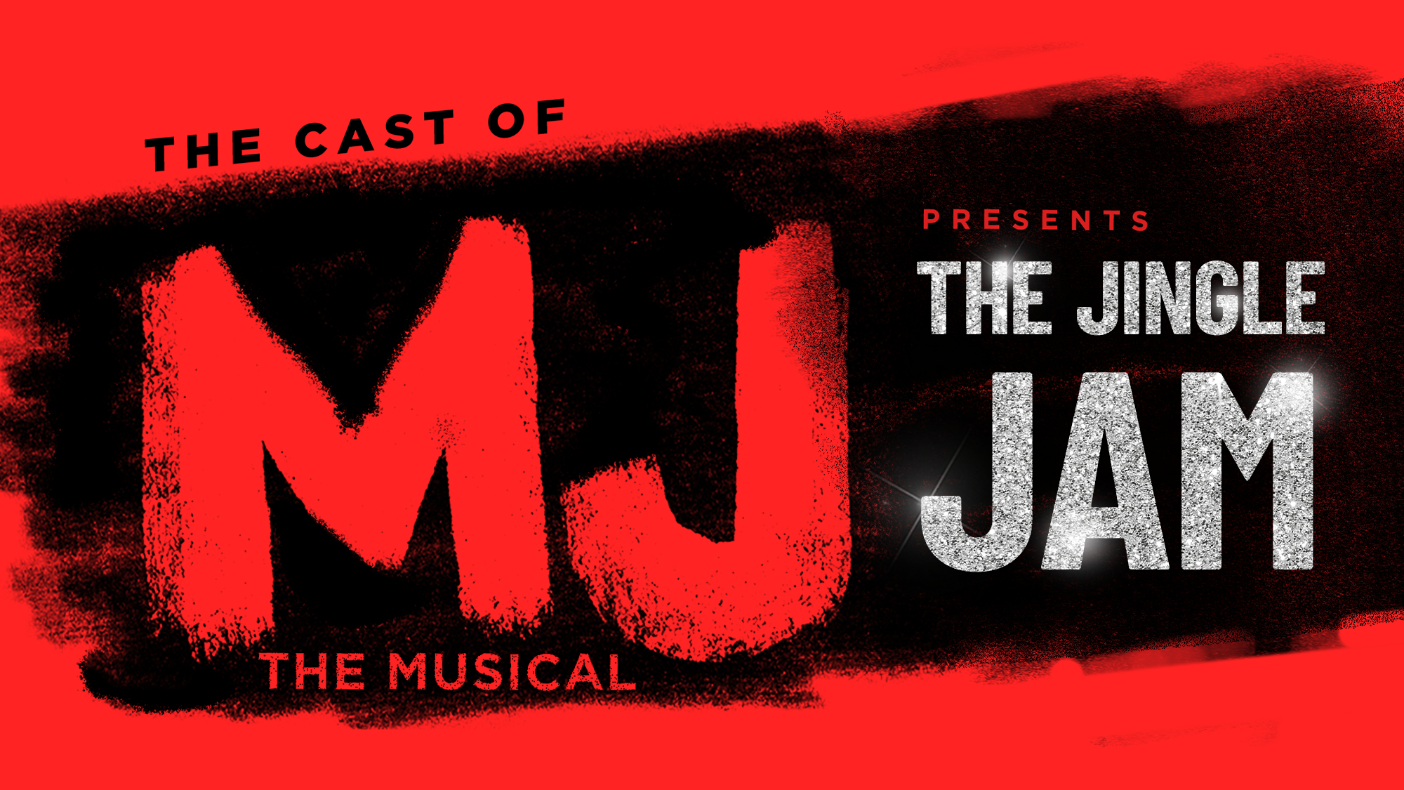 Red and black graphic with text: “The Cast of MJ The Musical presents The Jingle Jam.” “MJ” is large and painted in red, highlighting the iconic nature of MJ The Musical; other text is white or glittery silver. The background is red with bold black spray paint effects, capturing the high-energy vibe of the Jingle Jam event presented by the talented Cast.