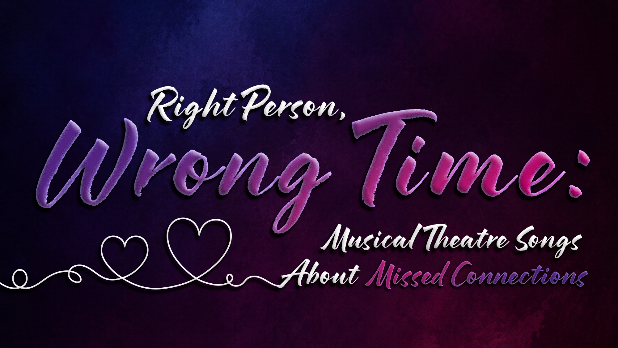 Text reading: “Right Person, Wrong Time: Musical Theatre Songs About Missed Connections” on a dark blue and purple gradient background, with two outlined heart shapes connected by a white line under the main title—perfectly capturing the bittersweet theme of musical theatre songs about right person wrong time encounters.