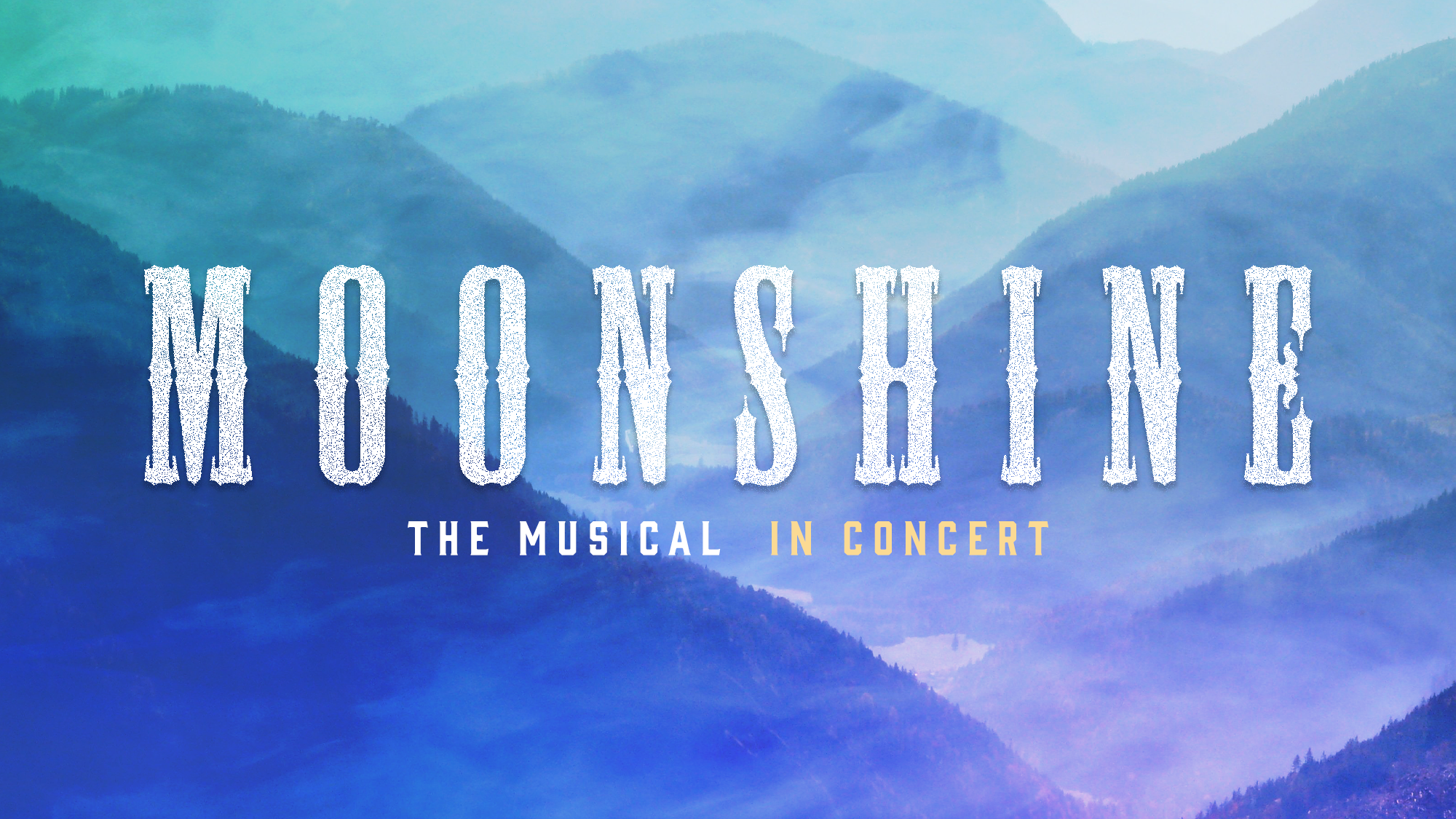 Text “MOONSHINE THE MUSICAL IN CONCERT” appears in bold white and yellow letters over a misty blue and purple mountain landscape, evoking the enchanting ambiance of a live concert. The mountains fade into the distance with a soft gradient of blues and greens, perfectly capturing the dreamy atmosphere of Moonshine The Musical.