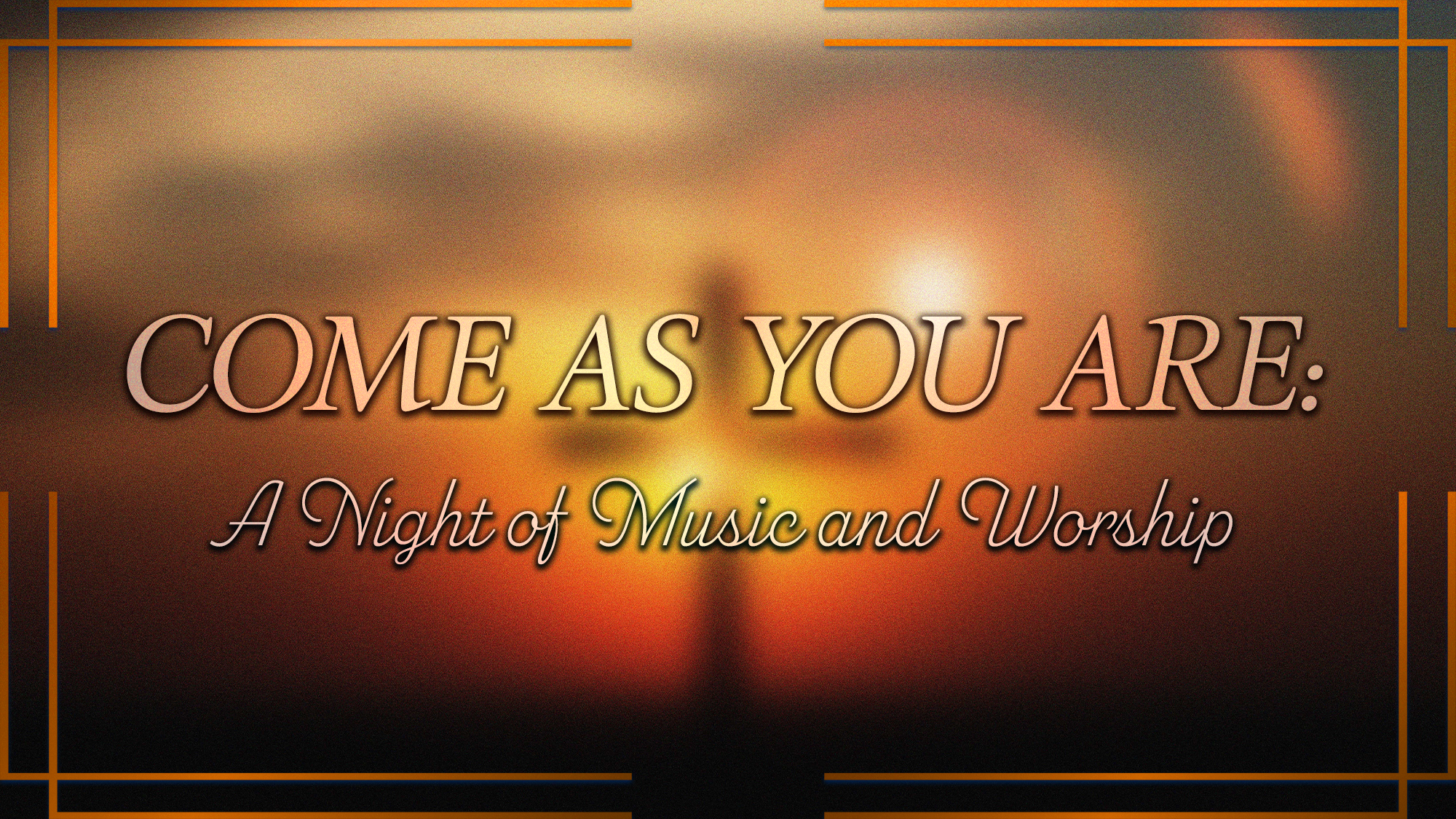 Text reads “COME AS YOU ARE: A Night of Music and Worship” over a blurred sunset or sunrise background with a cross silhouette. Orange lines frame the text. The design conveys a peaceful, inviting atmosphere for a spiritual or church event centered on music and worship.