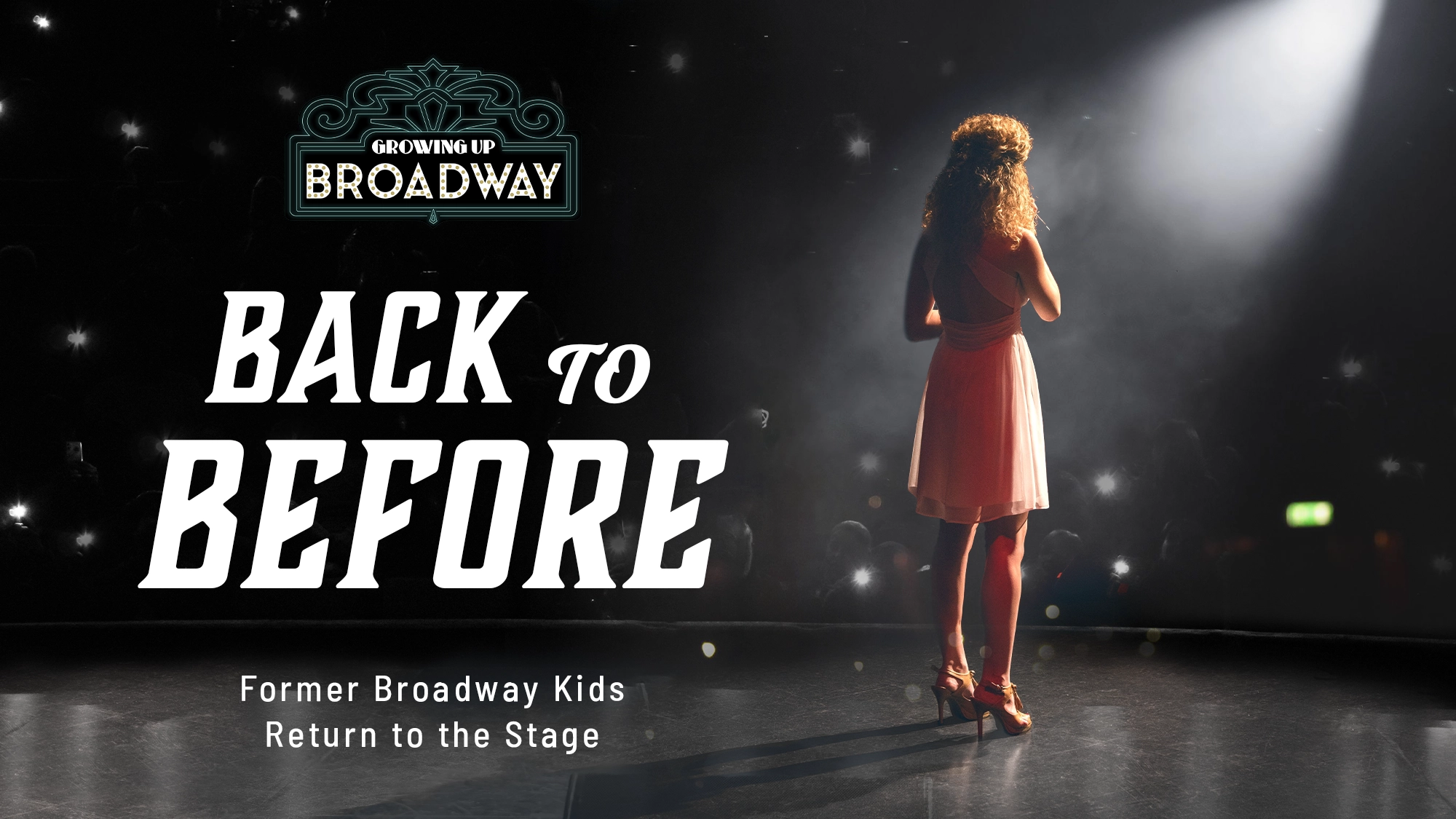 A woman in a red dress stands on a dim, spotlighted stage facing an audience. The text reads: “Growing Up Broadway: Back to Before. Former Broadway Kids Return to the Stage.” Audience silhouettes and stage lights are visible, evoking the magic of Broadway as former Broadway kids step back onto the stage.