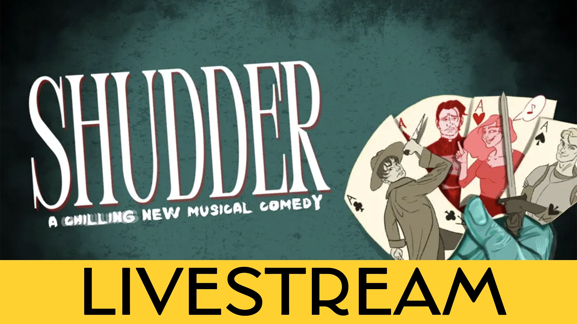 SHUDDER title in large white text, subtitle “A chilling new musical comedy,” stylized detective holds bloody playing cards featuring illustrated faces; green background. Yellow banner at bottom reads “LIVESTREAM” in bold black letters. Don’t miss Sara Al-Bazali’s thrilling performance as you Wait For It!.