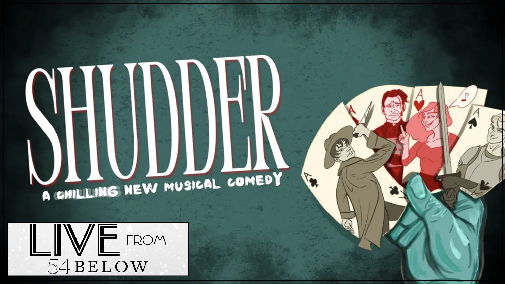 Stylized poster for “Shudder: A Chilling New Musical Comedy.” Features bold text, a cartoon detective, masked figure with cards, and a bright blue gloved hand. A small box at the bottom left reads “LIVE from 54 Below” in black and white—plus enjoy the excitement from anywhere with LIVESTREAM access. Presented by Sara Al-Bazali.