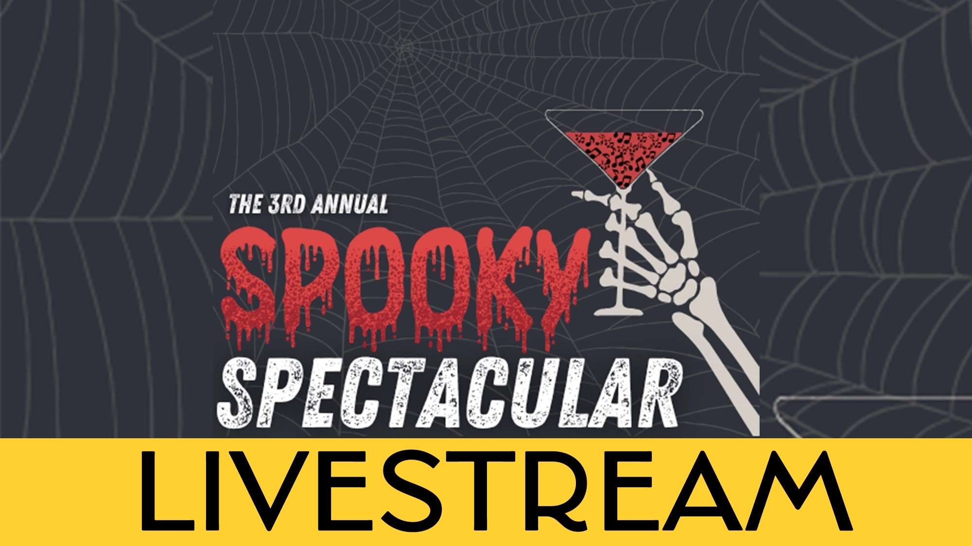 A spiderweb background with text: “The 3rd Annual Spooky Spectacular.” A skeleton hand holds a red martini, hinting that Sara Al-Bazali might just make a surprise entrance—wait for it! Below, a yellow banner says “LIVESTREAM” in bold black letters.