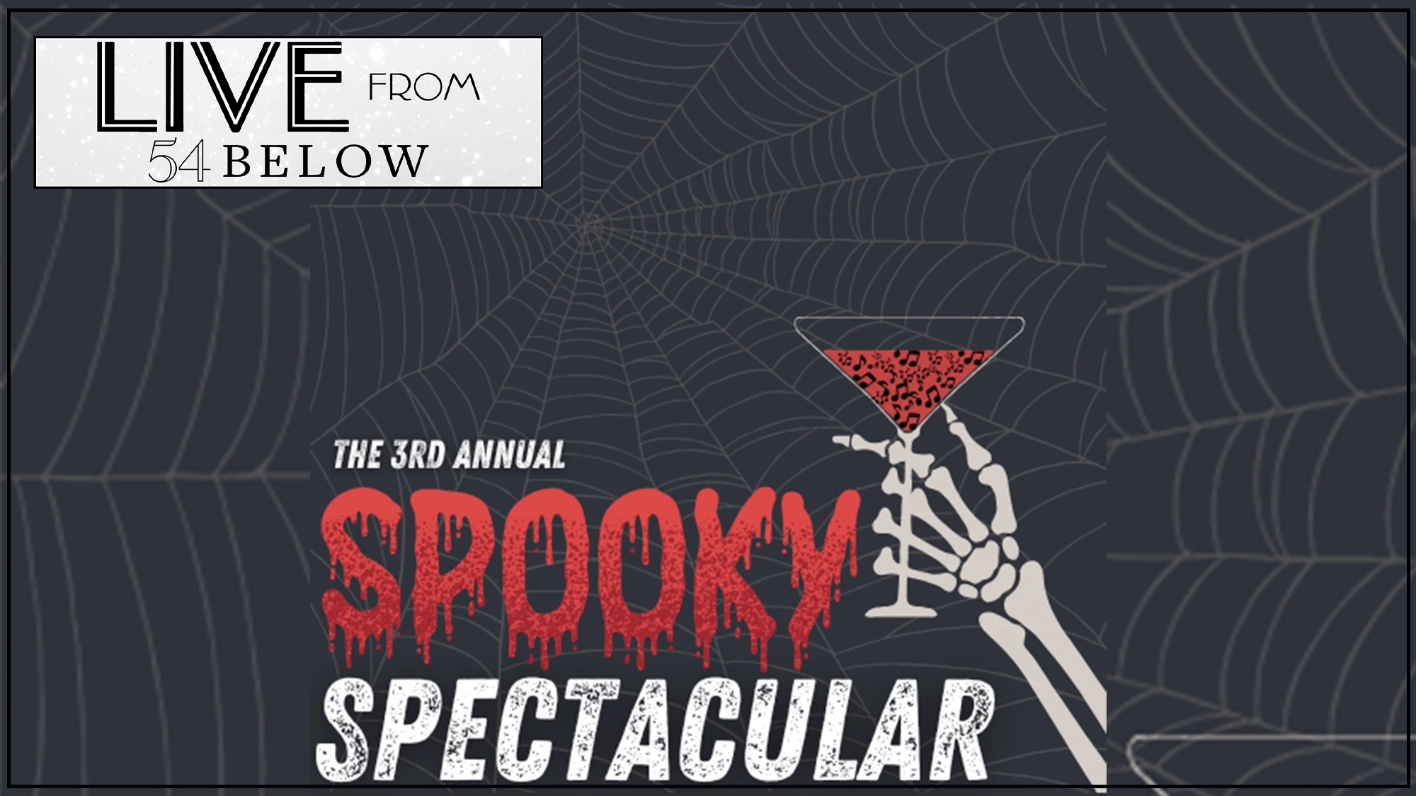 A skeleton hand holds a red drink in a martini glass; bold red text reads “The 3rd Annual Spooky Spectacular.” Gray spider webs fill the background. In the top left, a box says “LIVE from 54 Below” in black and white, announcing that the event will be available as a LIVESTREAM—don’t miss Sara Al-Bazali performing “Wait For It” live!.