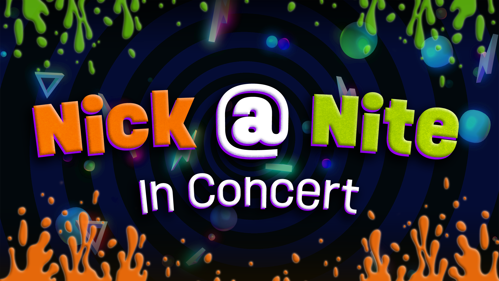 Nick @ Nite In Concert text in bold, colorful letters on a dark, spiral background with glowing shapes, green slime dripping from the top, and orange slime at the bottom—evoking a vibrant, playful, and retro concert theme that captures the unmistakable energy of Nick @ Nite.