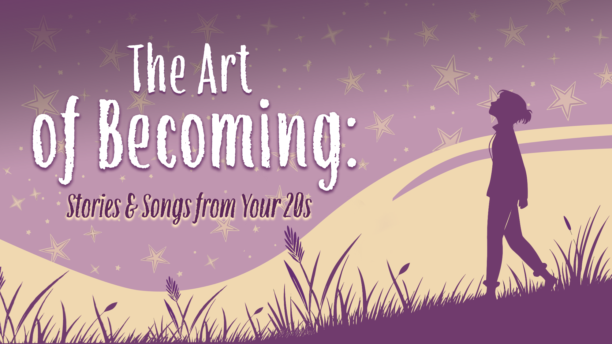 A silhouette of a person walks through tall grass under a starry sky, capturing the spirit of becoming. The text reads: “The Art of Becoming: Stories & Songs from Your 20s.” The background features purple and cream colors with stars and curved hills.