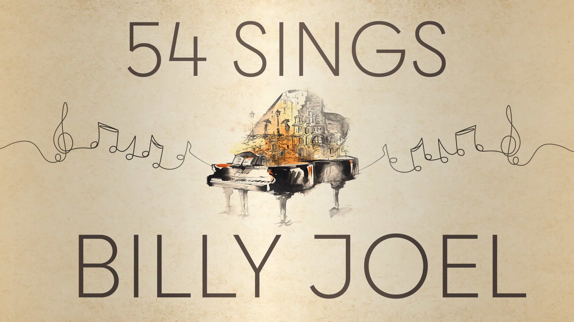 A grand piano sits centrally against a parchment-style background, with “54 SINGS” above and “BILLY JOEL” below. Rising from the piano is an illustration of a city streetscape in warm tones, flanked by a thin, continuous musical staff line.
