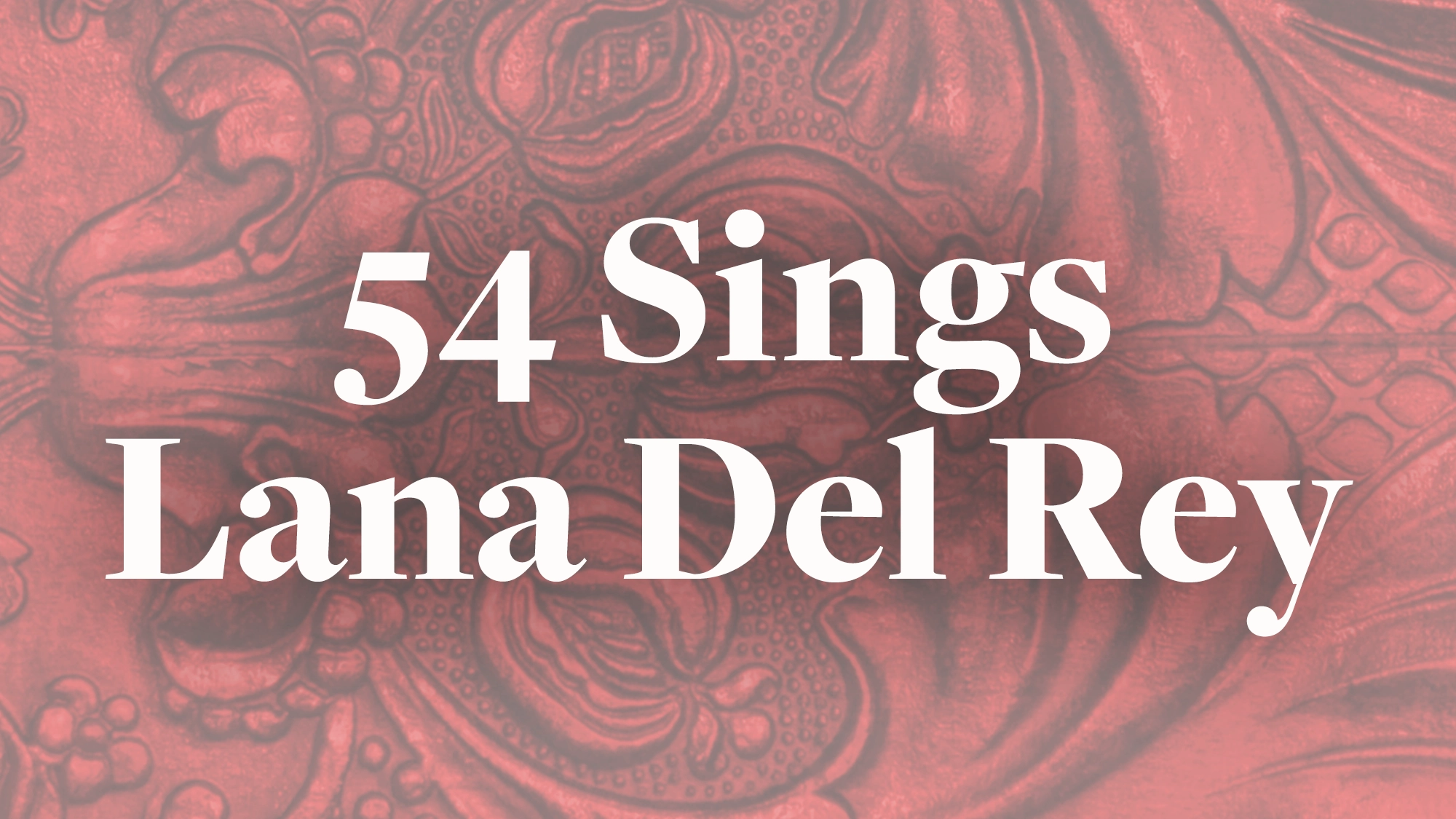 The text “54 Sings Lana Del Rey” in white serif font centered over a red, embossed floral leather background.