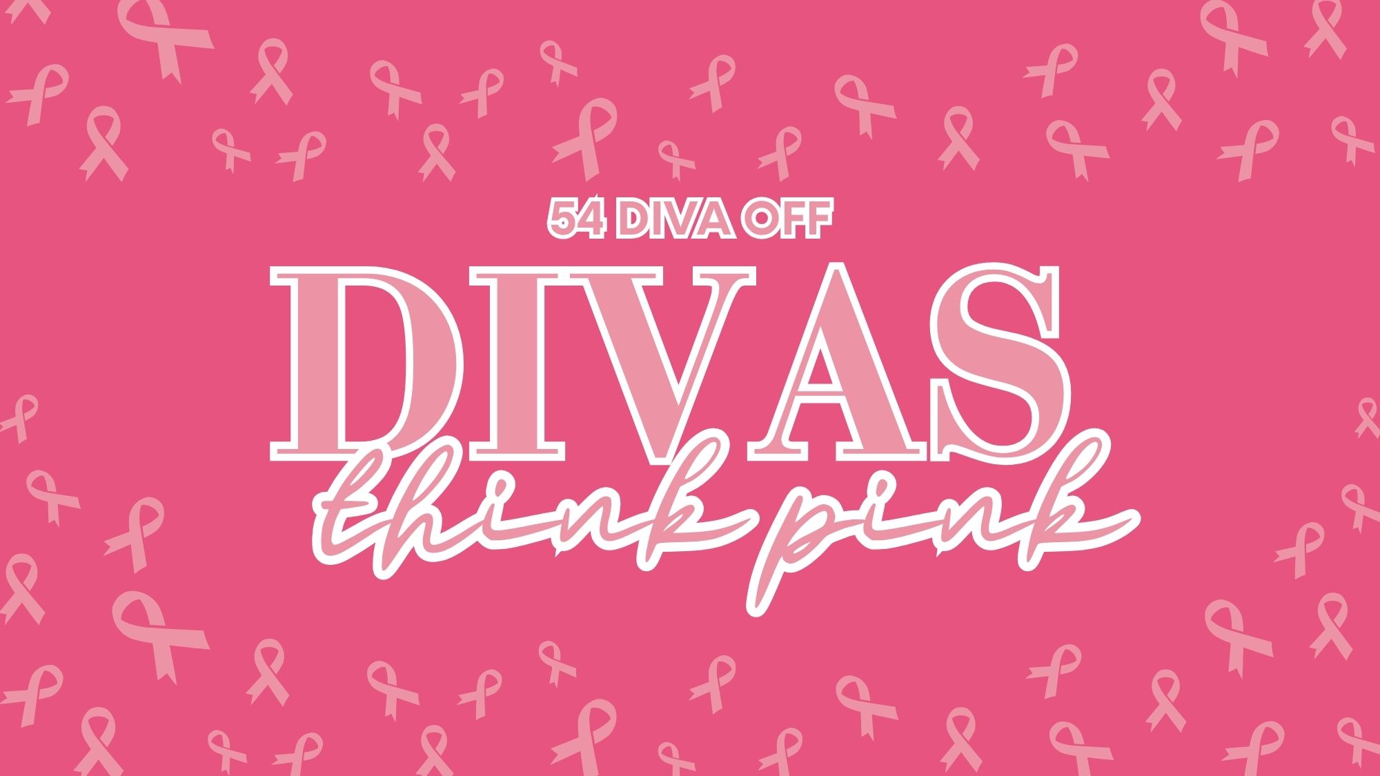Divas Think Pink Bright pink background with scattered breast cancer ribbons. Large white text in the center reads “54 Diva Off Divas Think Pink” with “DIVAS” and “think pink” in bold, stylish fonts, promoting breast cancer awareness.