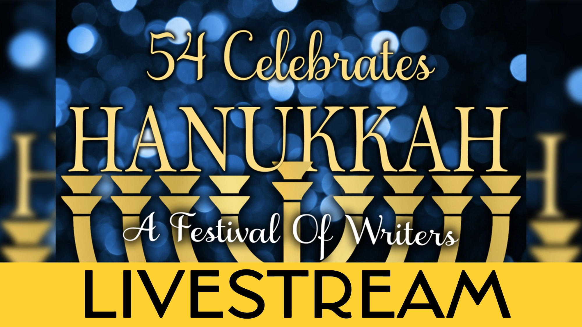 A golden menorah graphic sits centered over the text “54 Celebrates HANUKKAH: A Festival Of Writers” against a dark blue bokeh background, with a yellow bar below displaying the bold black word “LIVESTREAM.”