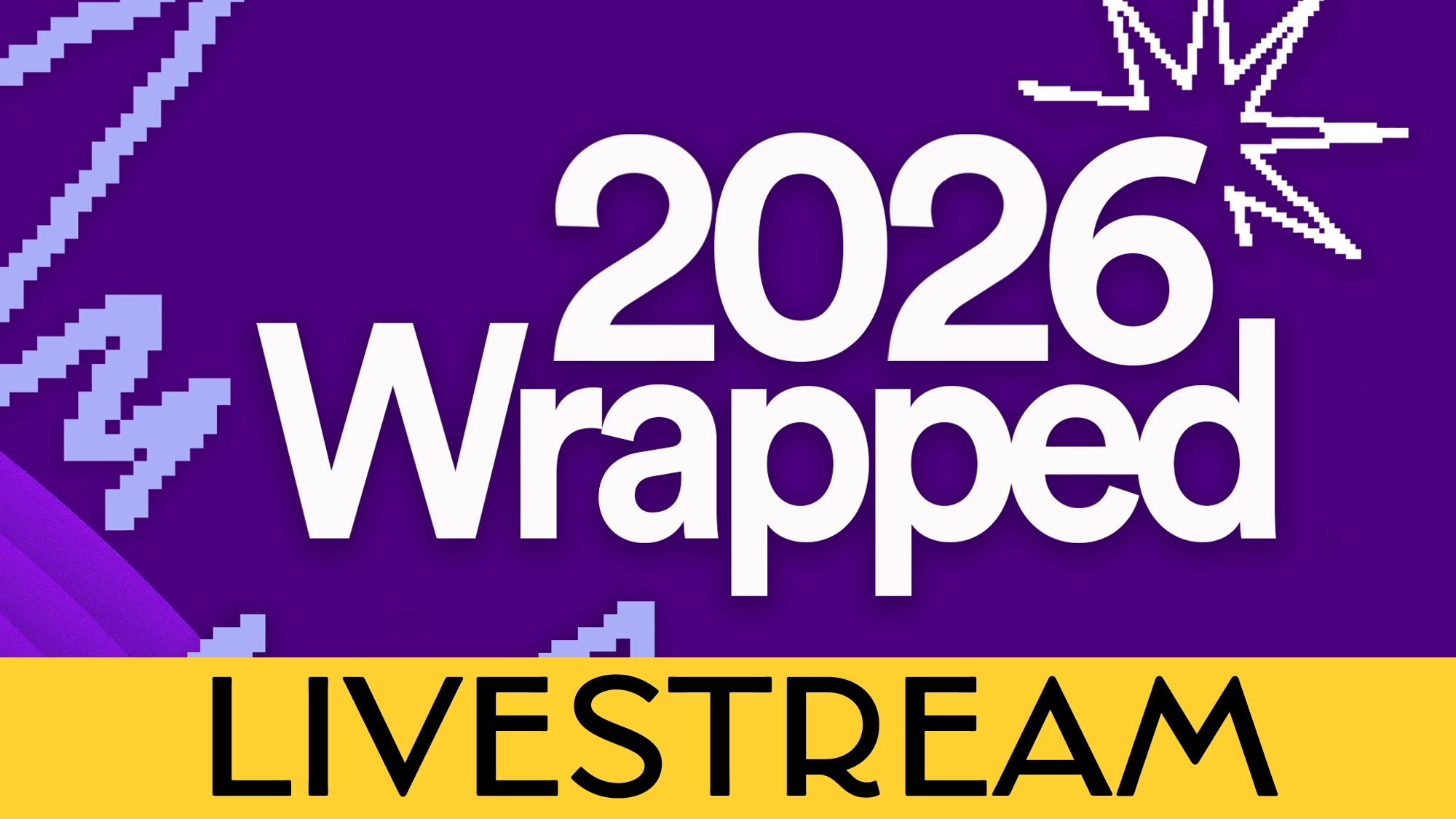 The text “2026 Wrapped” appears in large white letters centered on a purple background. A jagged, light purple line is on the left, and a white, pixelated starburst is on the right. Below, a yellow horizontal bar contains the black text “2026 livestream.”