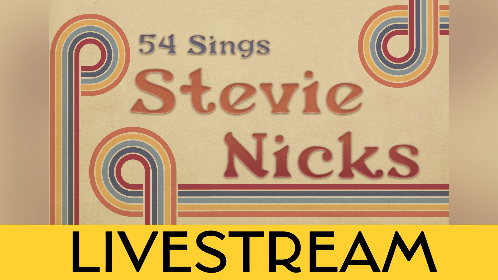 Retro graphic with “54 Sings Stevie Nicks” in decorative fonts, surrounded by colorful looping lines on a beige background. A bold yellow banner at the bottom highlights “LIVESTREAM” in black uppercase letters for this 54 Sings tribute event.