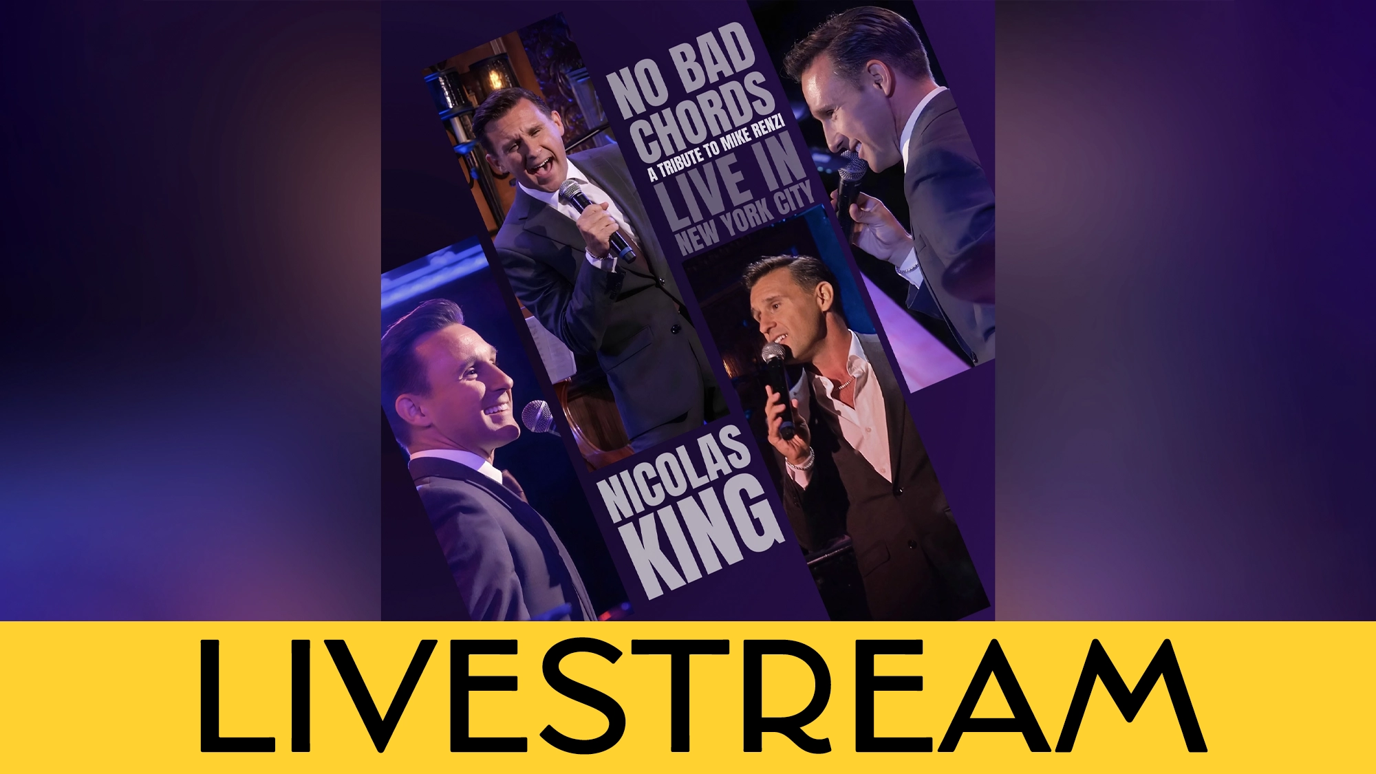 A concert poster for Nicolas King’s “No Bad Chords: A Tribute to Mike Renzi Live in New York City,” featuring three photos of the performer singing into a microphone above a yellow banner reading “LIVESTREAM.”.