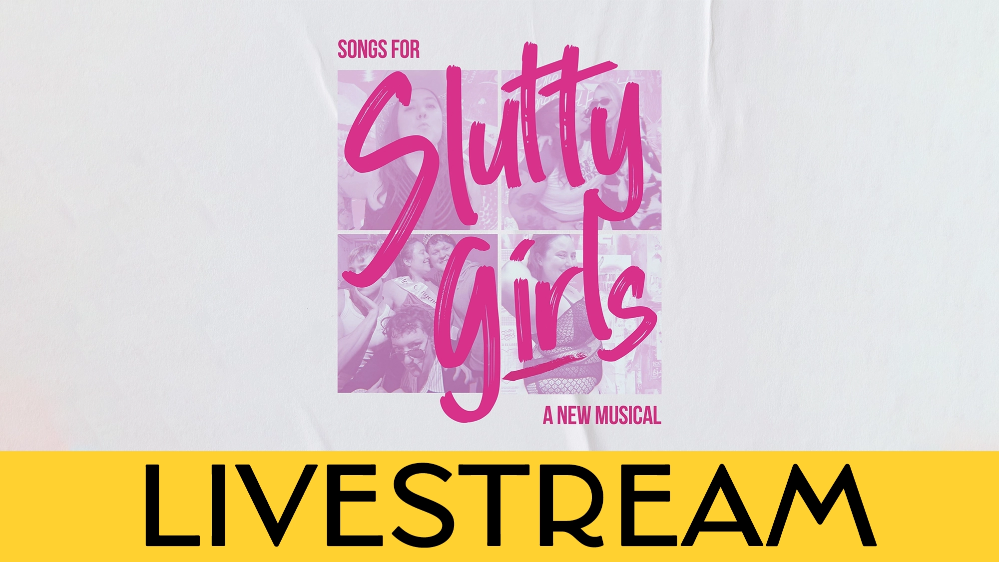 A pink and white promo poster reads “Songs for Slutty Girls: A New Musical by Kailey Marshall” over four small photo squares of women. Below, a bold yellow bar spans the bottom with big black text: “LIVESTREAM.”.
